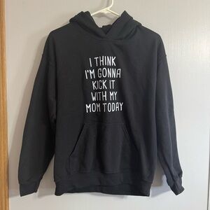 I Think I’m Gonna Kick It With My Mom Today Black Hoodie Size Medium